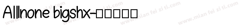 AIIlnone bigshx字体转换